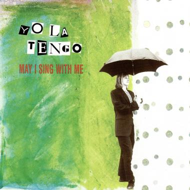 Yo La Tengo -  May I Sing with Me